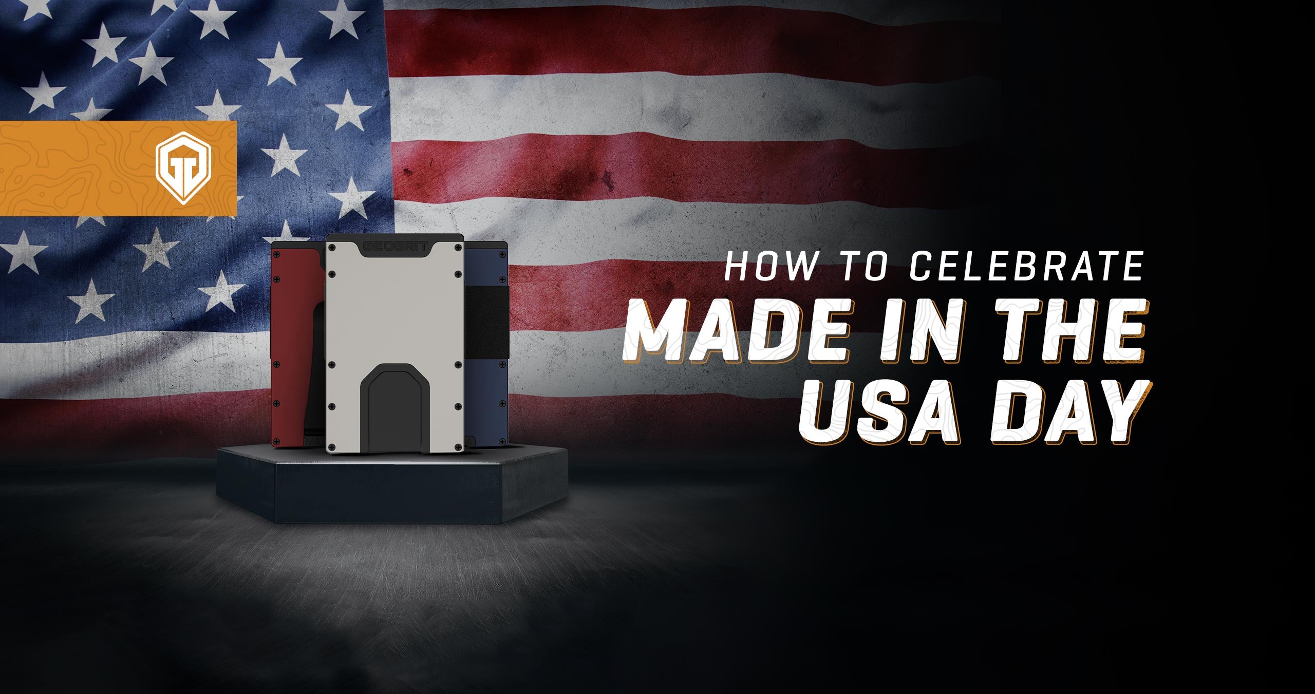 How to Celebrate Made in the USA Day – GeoGrit